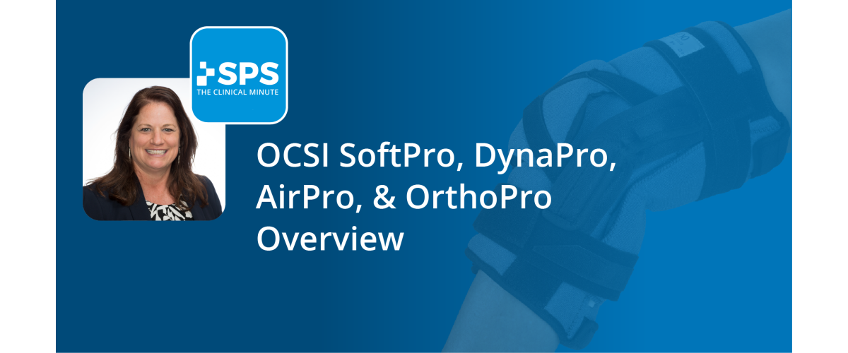 The Clinical Minute: OCSI SoftPro, DynaPro, AirPro, and OrthoPro Overview