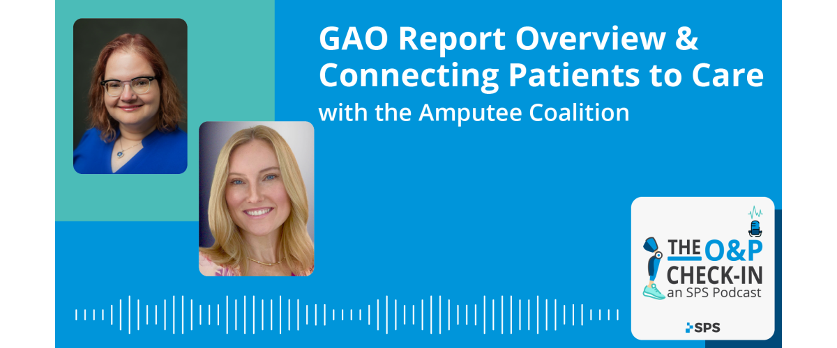 GAO Report Overview & Connecting Patients to Care with the Amputee Coalition 